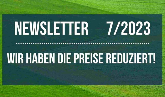 Newsletter 2023/7: Wir haben die Preise reduziert